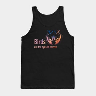 Birds  are the eyes of heaven Tank Top